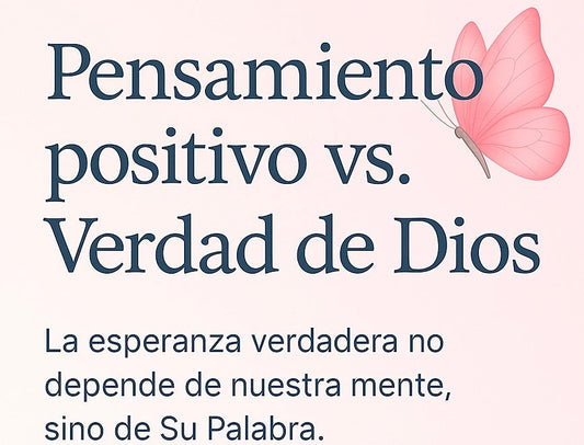 Pensamiento positivo vs. Verdad de Dios