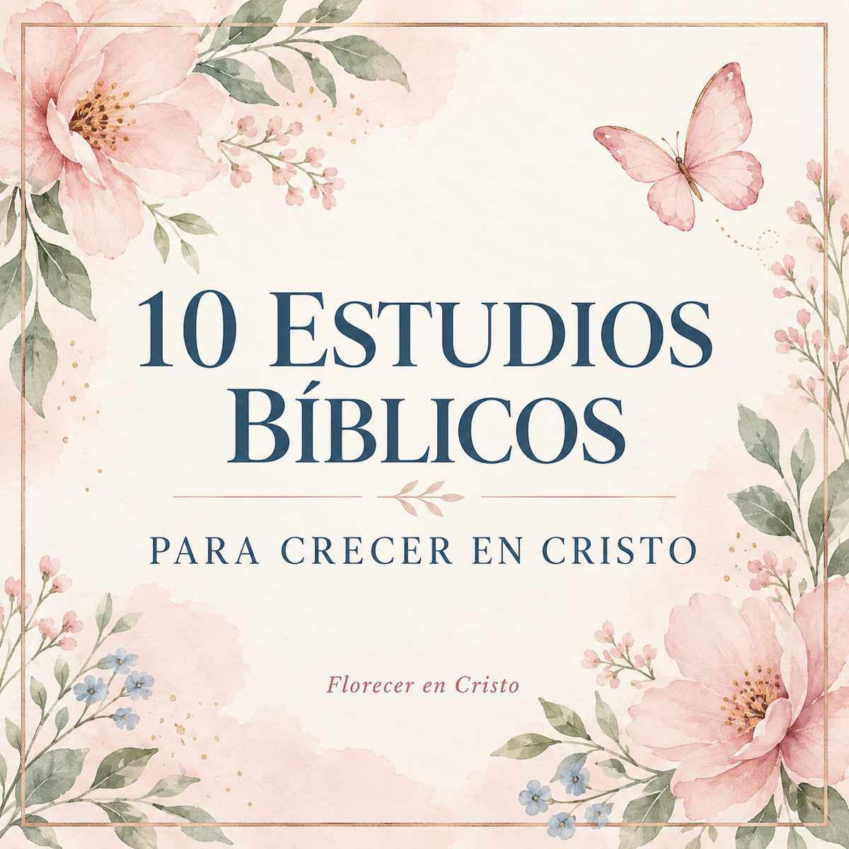 Portada de 10 Estudios Bíblicos para Crecer en Cristo, recurso gratuito de Florecer en Cristo