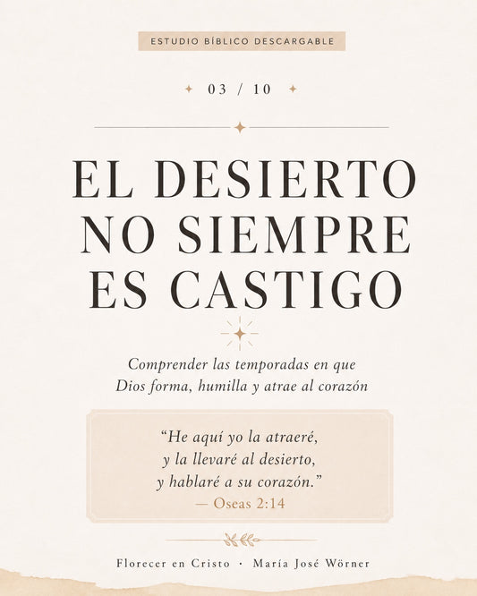 Estudio Bíblico 03 — El desierto no siempre es castigo | Florecer en Cristo